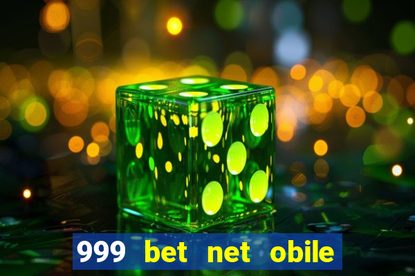 999 bet net obile conferir bilete